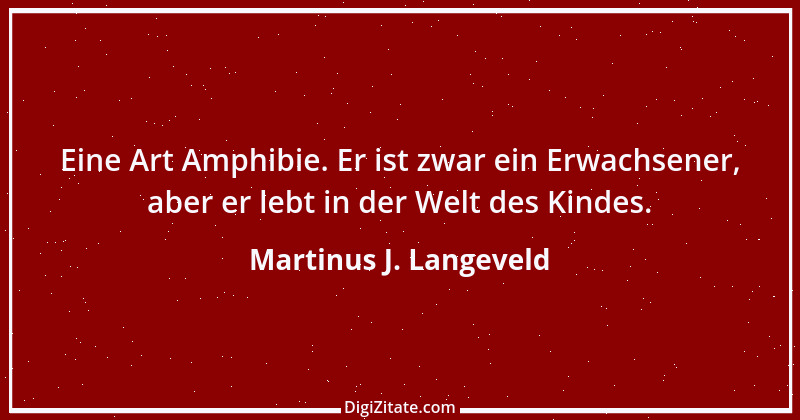 Zitat von Martinus J. Langeveld 1