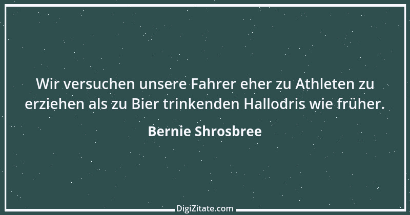 Zitat von Bernie Shrosbree 1