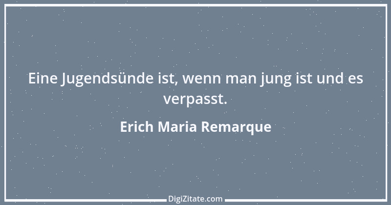 Zitat von Erich Maria Remarque 10