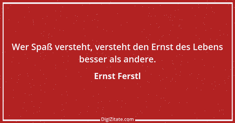 Zitat von Ernst Ferstl 1551