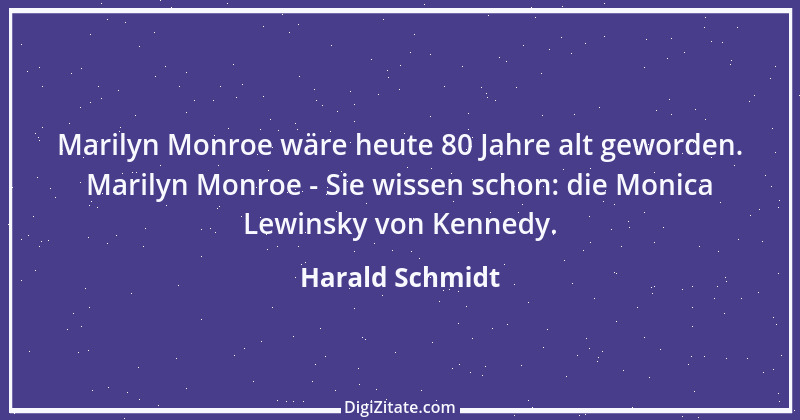 Zitat von Harald Schmidt 428