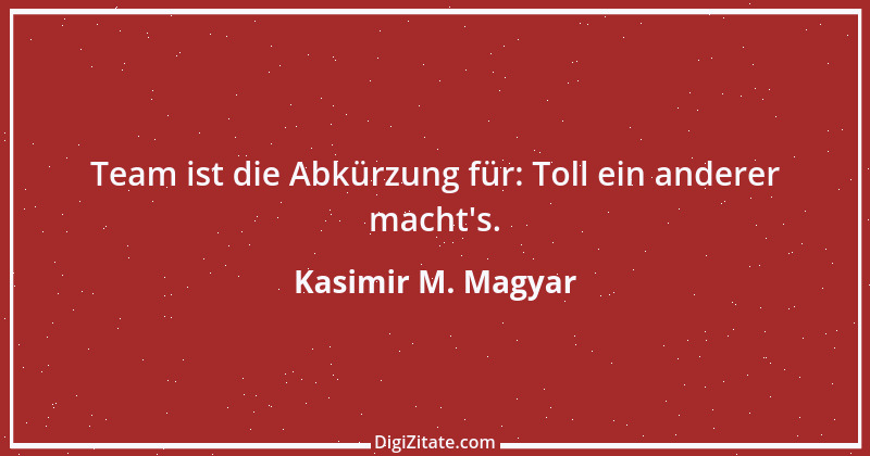 Zitat von Kasimir M. Magyar 1