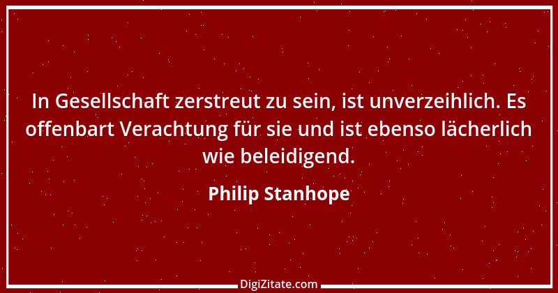 Zitat von Philip Stanhope 11