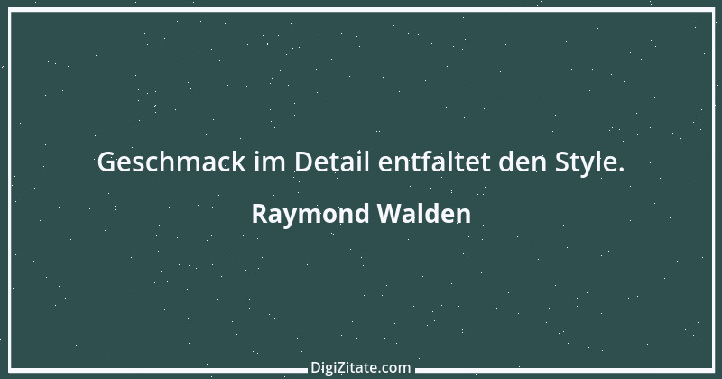 Zitat von Raymond Walden 583