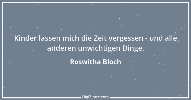 Zitat von Roswitha Bloch 21