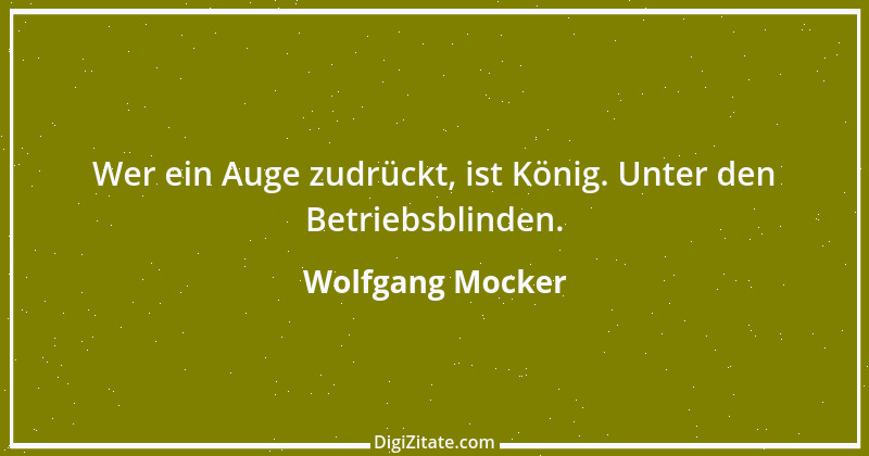 Zitat von Wolfgang Mocker 131