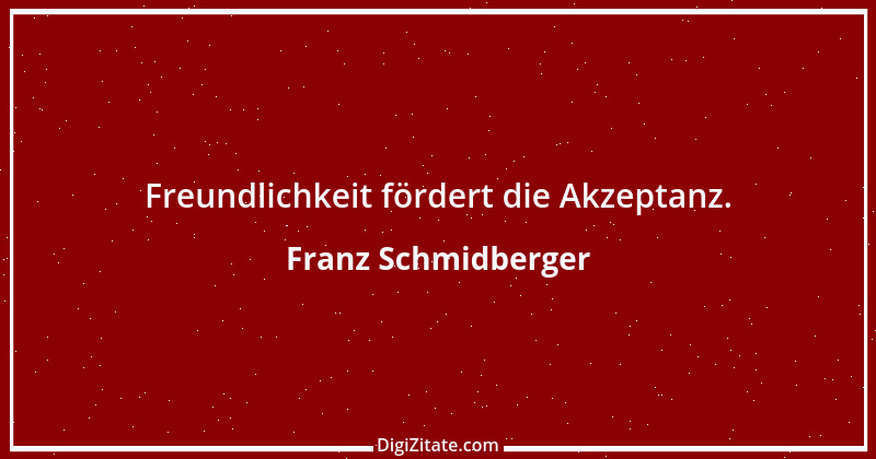 Zitat von Franz Schmidberger 68