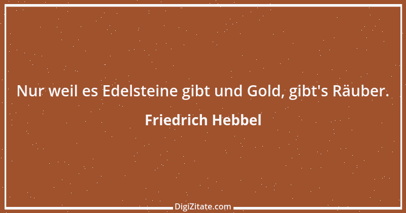 Zitat von Friedrich Hebbel 466