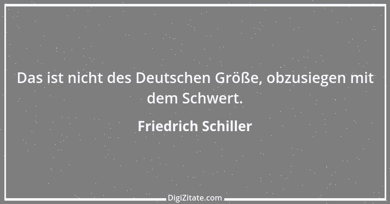 Zitat von Friedrich Schiller 628