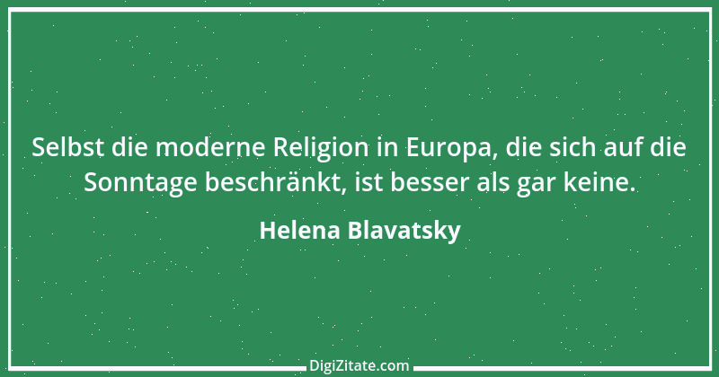 Zitat von Helena Blavatsky 1