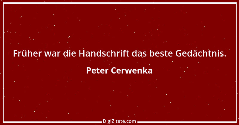 Zitat von Peter Cerwenka 87