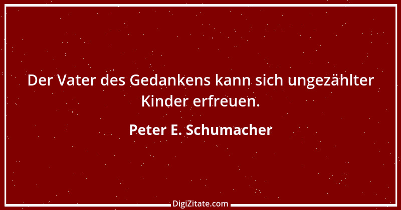 Zitat von Peter E. Schumacher 916