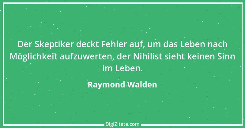 Zitat von Raymond Walden 584