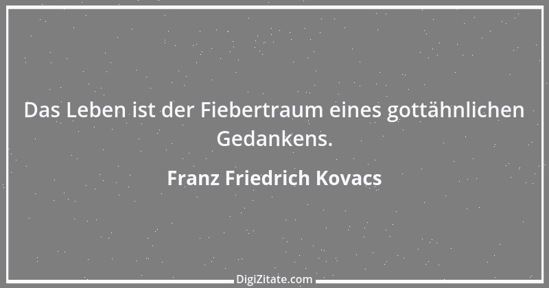 Zitat von Franz Friedrich Kovacs 100