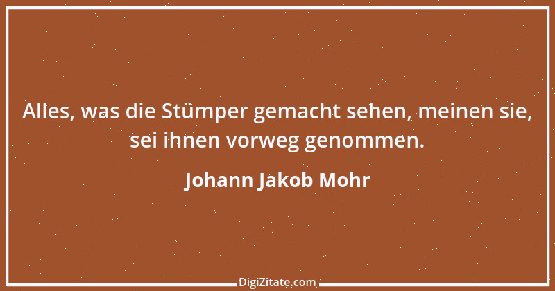 Zitat von Johann Jakob Mohr 146