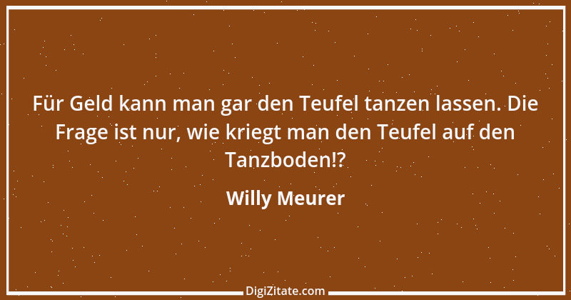 Zitat von Willy Meurer 1413