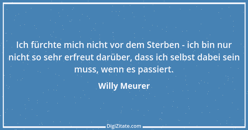 Zitat von Willy Meurer 413