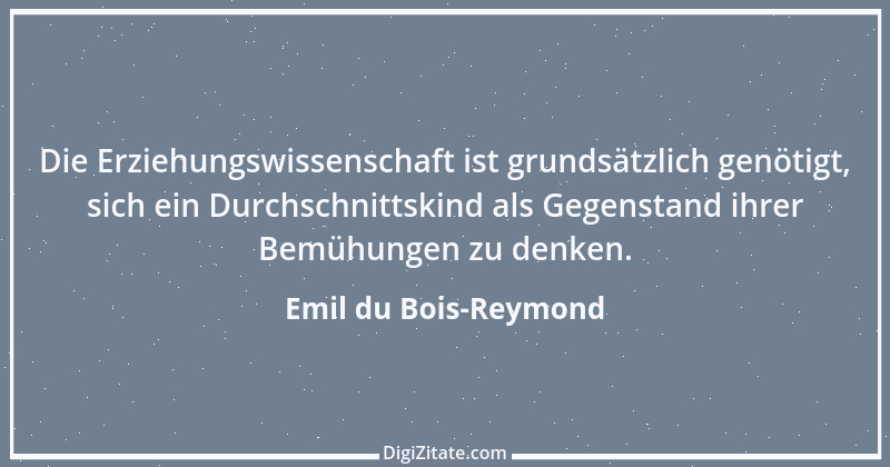 Zitat von Emil du Bois-Reymond 5