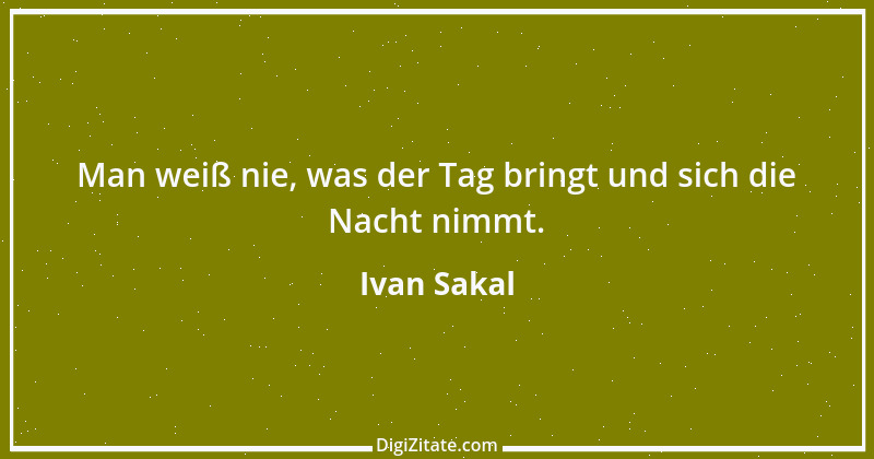 Zitat von Ivan Sakal 1