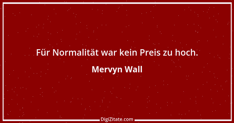 Zitat von Mervyn Wall 6