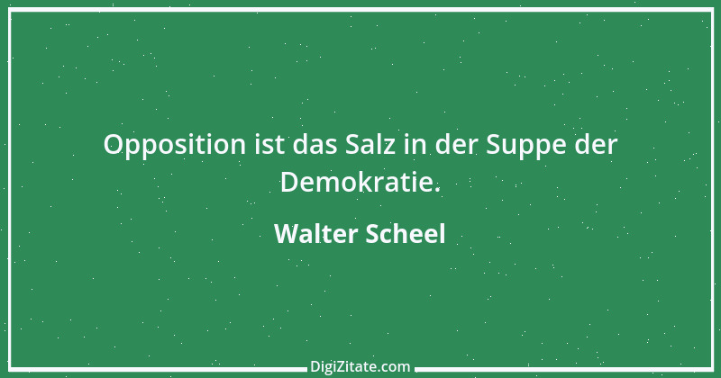 Zitat von Walter Scheel 7