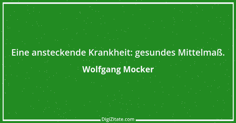 Zitat von Wolfgang Mocker 134