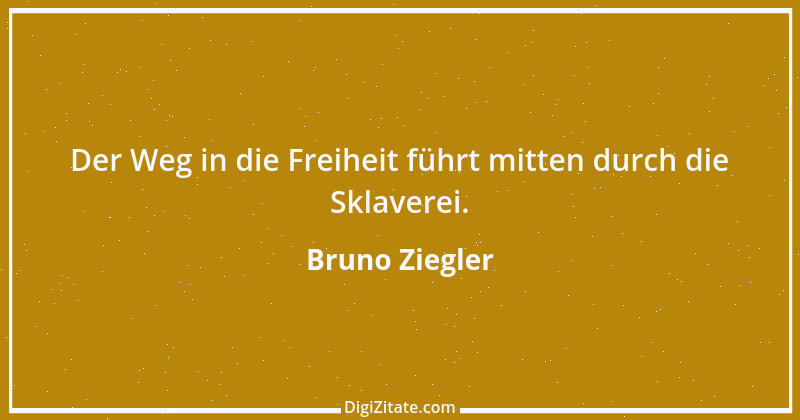 Zitat von Bruno Ziegler 42