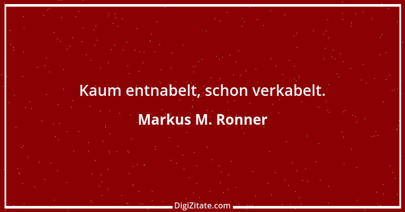 Zitat von Markus M. Ronner 30