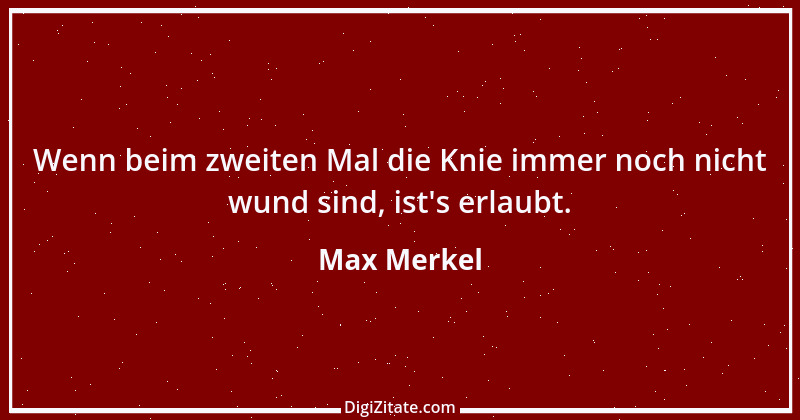 Zitat von Max Merkel 16