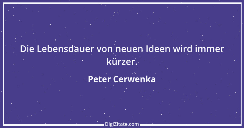 Zitat von Peter Cerwenka 90