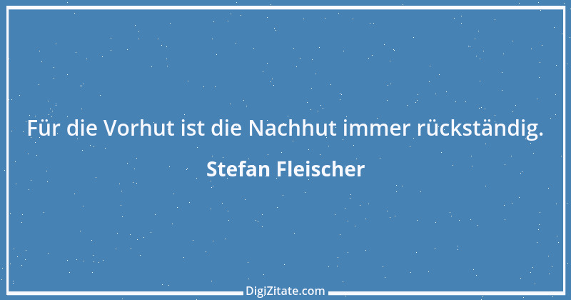 Zitat von Stefan Fleischer 68