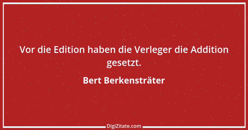 Zitat von Bert Berkensträter 5