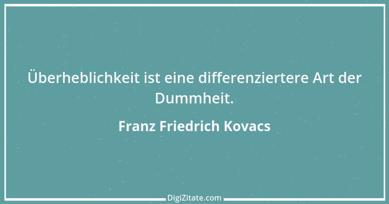 Zitat von Franz Friedrich Kovacs 103