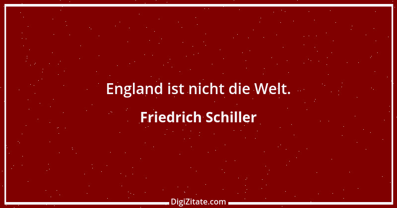 Zitat von Friedrich Schiller 632