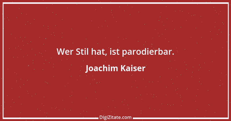 Zitat von Joachim Kaiser 12