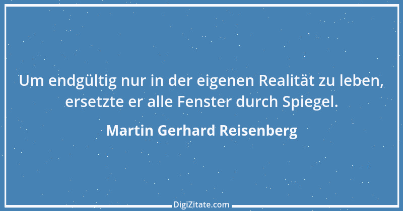 Zitat von Martin Gerhard Reisenberg 2430