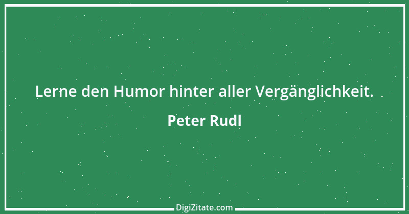 Zitat von Peter Rudl 1389