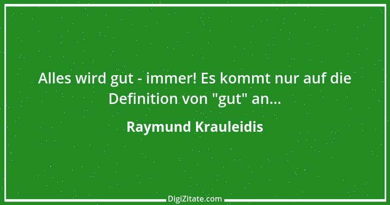 Zitat von Raymund Krauleidis 1