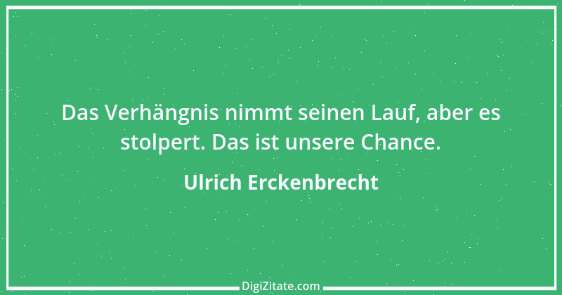 Zitat von Ulrich Erckenbrecht 618