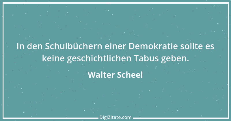 Zitat von Walter Scheel 9