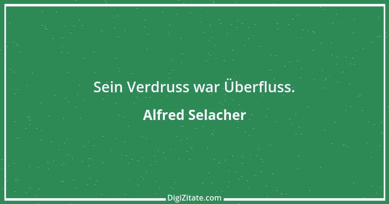 Zitat von Alfred Selacher 89