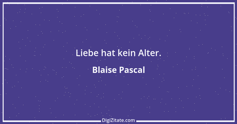 Zitat von Blaise Pascal 298