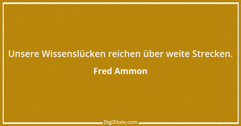 Zitat von Fred Ammon 189