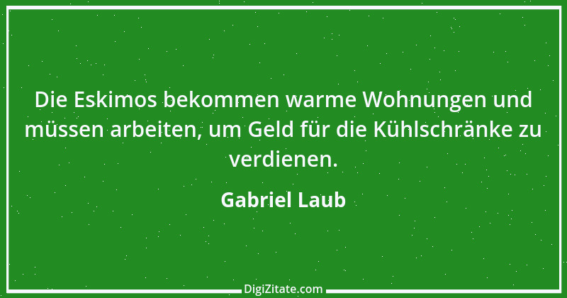 Zitat von Gabriel Laub 61