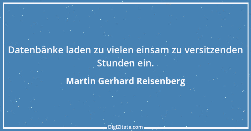 Zitat von Martin Gerhard Reisenberg 3080