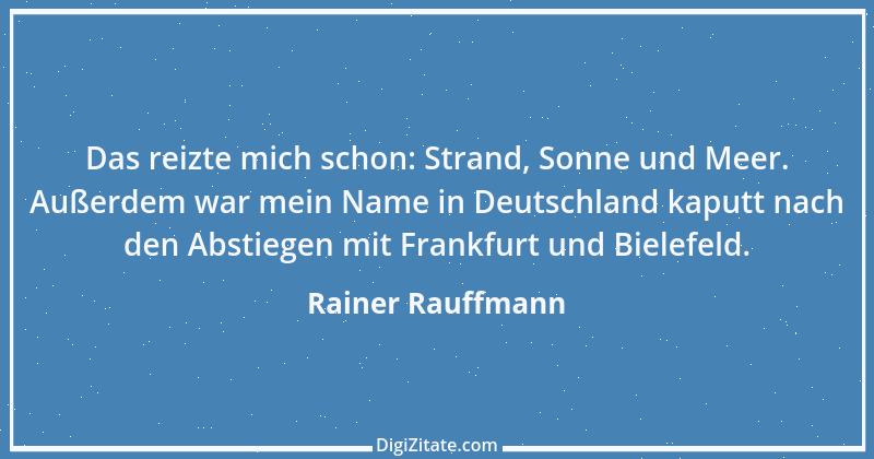 Zitat von Rainer Rauffmann 2