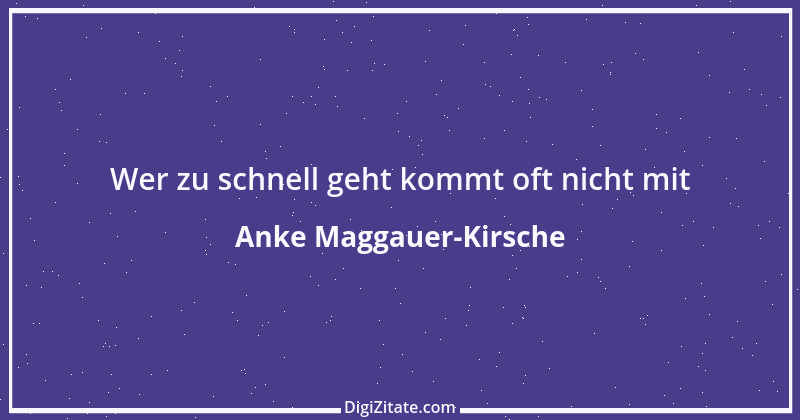 Zitat von Anke Maggauer-Kirsche 413