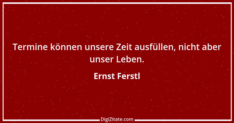 Zitat von Ernst Ferstl 557