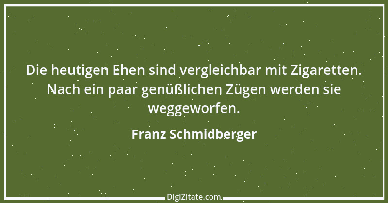 Zitat von Franz Schmidberger 73