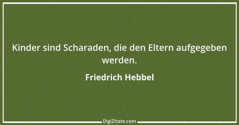 Zitat von Friedrich Hebbel 471